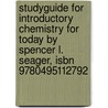 Studyguide For Introductory Chemistry For Today By Spencer L. Seager, Isbn 9780495112792 door Cram101 Textbook Reviews
