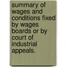 Summary of Wages and Conditions Fixed by Wages Boards Or by Court of Industrial Appeals. by General Books