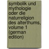 Symbolik Und Mythologie Oder Die Naturreligion Des Alterthums, Volume 1 (German Edition) door Christian Baur Ferdinand