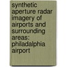 Synthetic Aperture Radar Imagery of Airports and Surrounding Areas: Philadalphia Airport by United States Government