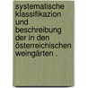 Systematische Klassifikazion und Beschreibung der in den österreichischen Weingärten . door Burger Johann