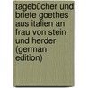 Tagebücher Und Briefe Goethes Aus Italien an Frau Von Stein Und Herder (German Edition) door Schmidt Erich