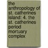 The Anthropology of St. Catherines Island: 4. the St. Catherines Period Mortuary Complex