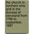 The Church in Northern Ohio and in the Diocese of Cleveland From 1749 to September, 1887