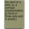 The Devil of a Wife; or, a Comical Transformation. [A farce in three acts and in prose.] door Thomas Jevon