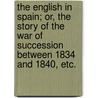 The English in Spain; or, the story of the War of Succession between 1834 and 1840, etc. door Francis Duncan