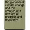 The Global Deal: Climate Change And The Creation Of A New Era Of Progress And Prosperity door Nicholas Stern