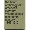 The Heath Anthology of American Literature, Volume C: Late Nineteenth Century: 1865-1910 door Richard Yarborough