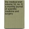 The Medical Brief Volume 14, No. 3; A Monthly Journal of Scientific Medicine and Surgery door Dennis Diderot