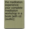 The Meditation Experience: Your Complete Meditation Workshop In A Book [With Cd (Audio)] door Madonna Gauding
