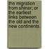 The Migration from Shinar; or the earliest links between the Old and the New Continents.