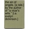 The Sin of Angels. [A tale.] By the author of "A Vicar's Wife." [i.e. Evelyn Dickinson.] door Evelyn Dickinson