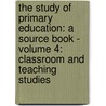 The Study of Primary Education: A Source Book - Volume 4: Classroom and Teaching Studies door Marion Dadds