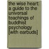 The Wise Heart: A Guide to the Universal Teachings of Buddhist Psychology [With Earbuds]