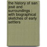 The history of San José and surroundings : with biographical sketches of early settlers door Frederic Hall