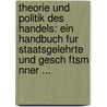 Theorie Und Politik Des Handels: Ein Handbuch Fur Staatsgelehrte Und Gesch Ftsm Nner ... door Karl Murhard
