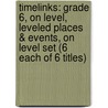 Timelinks: Grade 6, on Level, Leveled Places & Events, on Level Set (6 Each of 6 Titles) door MacMillan/McGraw-Hill