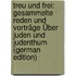 Treu Und Frei: Gesammelte Reden Und Vorträge Über Juden Und Judenthum (German Edition)