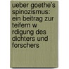 Ueber Goethe's Spinozismus: Ein Beitrag Zur Teifern W Rdigung Des Dichters Und Forschers door Wilhelm Danzel