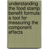 Understanding the Food Stamp Benefit Formula: A Tool for Measuring the Component Effects door Parke E. Wilde