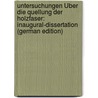 Untersuchungen Über Die Quellung Der Holzfaser: Inaugural-Dissertation (German Edition) by Friedrich Karl Julius Volbehr Berend