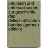 Urkunden Und Untersuchungen Zur Geschichte Des Delisch-Attischen Bundes (German Edition) by Kohler Ulrich