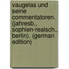 Vaugelas Und Seine Commentatoren. (Jahresb., Sophien-Realsch., Berlin). (German Edition) door Wüllenweber Heinrich