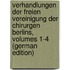 Verhandlungen Der Freien Vereinigung Der Chirurgen Berlins, Volumes 1-4 (German Edition)