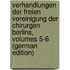 Verhandlungen Der Freien Vereinigung Der Chirurgen Berlins, Volumes 5-6 (German Edition)
