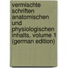 Vermischte Schriften Anatomischen Und Physiologischen Inhalts, Volume 1 (German Edition) door Reinhold Treviranus Gottfried