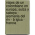 Viajes de Un Colombiano En Europa; Suiza y Saboya - Alemania del Rin - B Lgica - Francia