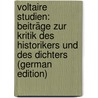 Voltaire Studien: Beiträge zur Kritik des Historikers und des Dichters (German Edition) door Mahrenholtz Richard