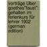 Vorträge Über Goethes"Faust": Gehalten Im Ferienkurs Für Lehrer 1902 (German Edition)