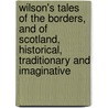 Wilson's Tales of the Borders, and of Scotland, Historical, Traditionary and Imaginative door John Mackay Wilson