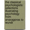 the Classical Psychologists: Selections Illustrating Psychology from Anaxagoras to Wundt door Benjamin Rand