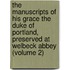 the Manuscripts of His Grace the Duke of Portland, Preserved at Welbeck Abbey (Volume 2)