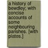 A History of Bewdley; with concise accounts of some neighbouring parishes. [With plates.]