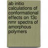Ab Initio Calculations Of Conformational Effects On 13c Nmr Spectra Of Amorphous Polymers door R. Born
