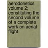 Aerodonetics Volume 2; Constituting the Second Volume of a Complete Work on Aerial Flight by Frederick William Lanchester