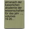 Almanach Der Kaiserlichen Akademie Der Wissenschaften Für Das Jahr ..., Volumes 19-20... door Kaiserl. Akademie Der Wissenschaften In Wien