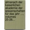 Almanach Der Kaiserlichen Akademie Der Wissenschaften Für Das Jahr ..., Volumes 25-26... door Kaiserl. Akademie Der Wissenschaften In Wien