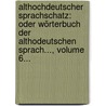 Althochdeutscher Sprachschatz: Oder Wörterbuch Der Althodeutschen Sprach..., Volume 6... door Eberhard Gottlieb Graff