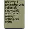 Anatomy & Physiology with Integrated Study Guide and Connect Plus/Apr Online/Phils Online door Stanley Gunstream
