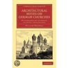 Architectural Notes on German Churches: With Remarks on the Origin of Gothic Architecture door William Whewell