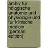 Archiv Fur Hologische Anatomie Und Physiologie Und Fur Klinische Medicin (German Edition) door Virchow Rudolf