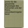 Archiv Für Die Gesammte Physiologie Des Menschen Und Der Thiere, Vierundsechzigster Band door Eduard Friedrich Wilhelm Pfl�Ger