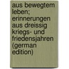 Aus bewegtem Leben; Erinnerungen aus dreissig Kriegs- und Friedensjahren (German Edition) door Wachenhusen Hans