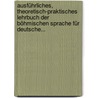 Ausführliches, Theoretisch-praktisches Lehrbuch Der Böhmischen Sprache Für Deutsche... door Thomas Burian