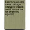 Beginning Algebra Value Package (Includes Student Solutions Manual for Beginning Algebra) by Elayn Martin-Gay