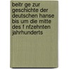 Beitr Ge Zur Geschichte Der Deutschen Hanse Bis Um Die Mitte Des F Nfzehnten Jahrhunderts by Walther Stein
